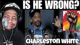 Is he RIGHT? "Charleston White explains why NOBODY likes black ppl" | Black guy Reacts To