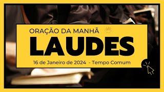 Laudes-16 de Janeiro de 2024| 2ª Semana do Tempo Comum|  2ª Semana do Saltério