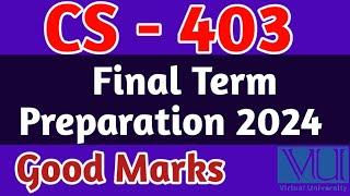 CS - 403 Final Term Preparation 2024 | Vu Final Term| CS403 final term file