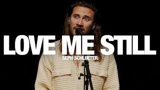 SEPH SCHLUETER - Love Me Still: Song Session