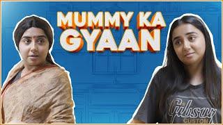 Mummy Ka Gyaan | MostlySane