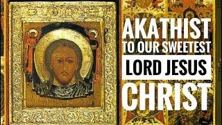 Akathist To Our Sweetest Lord Jesus, Orthodox, English | To Our Victorious Lord Jesus