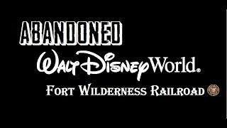 ABANDONED DISNEY - Fort Wilderness Railroad PART 1