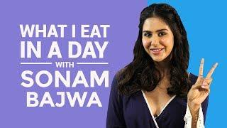 Sonam Bajwa: What I eat in a day | Pinkvilla | Bollywood | S01E06