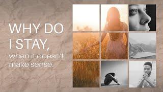 Why Do I Stay, When It Doesn't Make Sense? | Dr. Doug Weiss