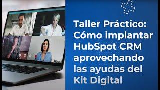 Taller Práctico: Cómo implantar HubSpot CRM aprovechando las ayudas del Kit Digital