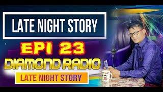LATE NIGHT STORY 23 EPI LIVE-11TH OCTOBER  91.2 DIAMOND RADIO LIVE STREAM