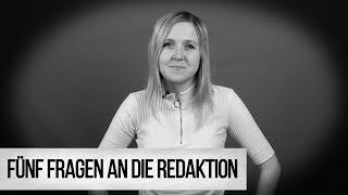 Fünf Fragen an die Redaktion | Video-Redakteurin: Alice