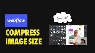 Compress Webflow images (Fast Shortcut!) for Optimizing