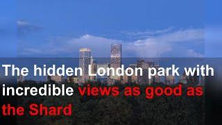 The hidden London park with incredible views as good as the Shard