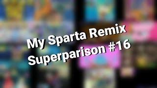 My Sparta Remix superparison #16