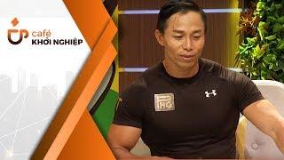 Fitness Chuyên Nghiệp Với Phạm Hy Gym - Founder Phạm Hy | Cafe Khởi Nghiệp