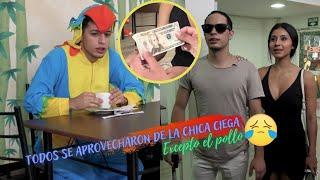 Todos se aprovecharon de la chica ciega, Excepto el pollo