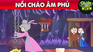 NỒI CHÁO ÂM PHỦ - TRUYỆN CỔ TÍCH - QUÀ TẶNG CUỘC SỐNG - HOẠT HÌNH CHO BÉ - GHIỀN HOẠT HÌNH