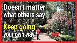 Doesn't matter what others say, Keep going your own way - DK Yoo