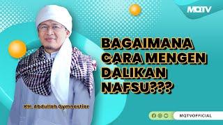 BAGAIMANA CARA MENGENDALIKAN NAFSU??? | KAJIAN AAGYM