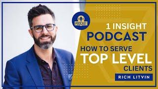  Serve Others to Achieve Your Goals | Rich Litvin 1 Insight Podcast - S4EP03