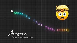 Animated Text Trail Effects using CSS & Javascript
