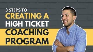 3 Steps to Creating a High Ticket Coaching Program