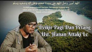 Dzikir Pagi Dan Petang - Ust. Hanan Attaki Lc