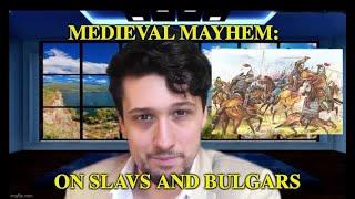 MEDIEVAL MAYHEM: ON SLAVS & BULGARS |  #MariosHistoryTalks EP 26: Part I