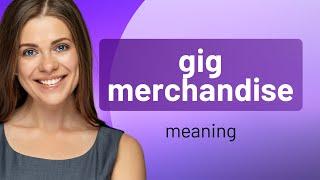 Understanding "Gig Merchandise": A Guide for English Learners