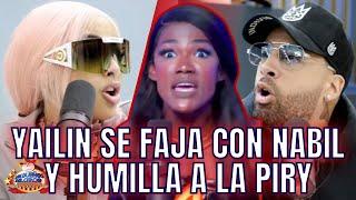 YAILIN SE FAJA EN VIVO CON NABIL Y HUMILLA A LA PIRY “DIQUE SU AMIGA”