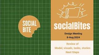 socialBites Review of Model, visuals, tasks, storiesNext Steps | 8-Aug 2024