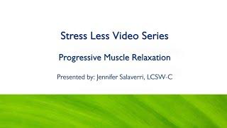 Stress Less Video Series | Progressive Muscle Relaxation