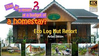 Eco Log Hut Resort | Best Resort in Aritar, Sikkim | Relaxed ambience | Rooms, Food & Hotel Review