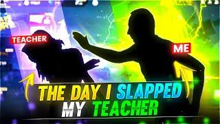 THE DAY I SLAPPED MY ANGRY TEACHER  FUNNY STORY -Garena Free Fire