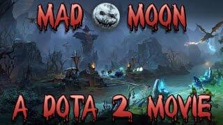 Dota 2 Mad Moon (Montage)