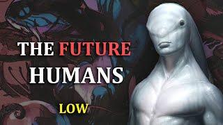 The Future Humans | Low