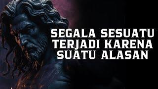 Sesuatu Terjadi Karena Suatu Alasan | Filsafat Stoikisme