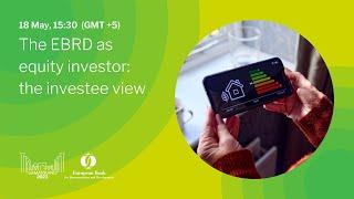 The EBRD as equity investor: the investee view