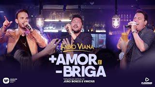 Fabio Viana - Mais Amor e Menos Briga - Part. João Bosco e Vinicius