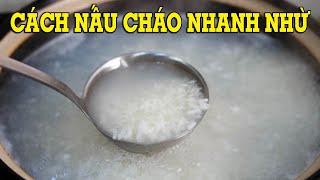 Cách nấu cháo nhanh nhừ, sánh mịn, tiết kiệm nhiên liệu  - Mẹo Vặt Cuộc Sống