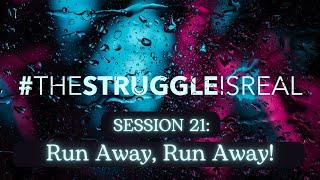 January 12, 2025 - The Struggle is Real Session 21: Run Away, Run Away! - Chad Harrison