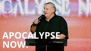 Apocalypse Now | Pastor Tim Hall