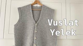 Vuslat Yelek | Yetişkin Yeleği Nasıl Örülür? Knitting Vest Tutorial