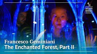 Francesco Geminiani: The Enchanted Forest, Part II