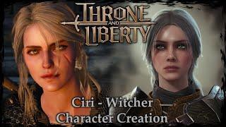 THRONE & LIBERTY || Ciri [Witcher 3] - Female Character Creation