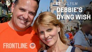Debbie's Dying Wish | #WhatMattersMost | FRONTLINE