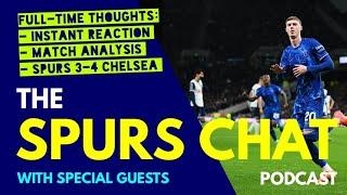 THE SPURS CHAT PODCAST Full-Time Thoughts: Tottenham 3-4 Chelsea: Instant Reaction & Match Analysis