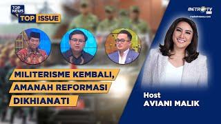 TOP ISSUE - Militerisme Kembali, Amanah Reformasi Dikhianati