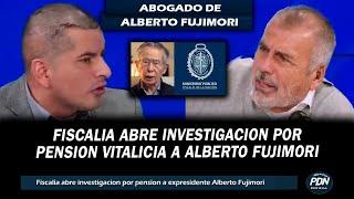 ABOGADO DE FUJIMORI VS NICOLAS LUCAR: LA FISCALIA ABRE INVESTIGACION POR LA PENSION DE FUJIMOR