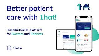 Introducing 1hat - A holistic health assistant platform for Doctors and Patients