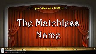 The Matchless Name - Video Lyrics with Vocals (Christian / Gospel / Church Song)