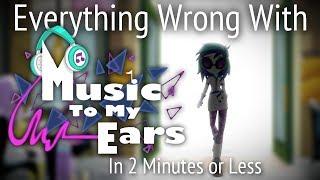 (Parody) Everything Wrong With Music to my Ears in 2 Minutes or Less