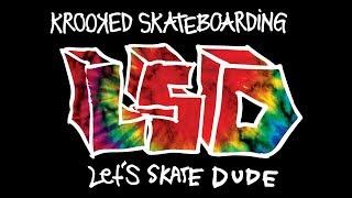 Krooked LSD : Let's Skate Dude
